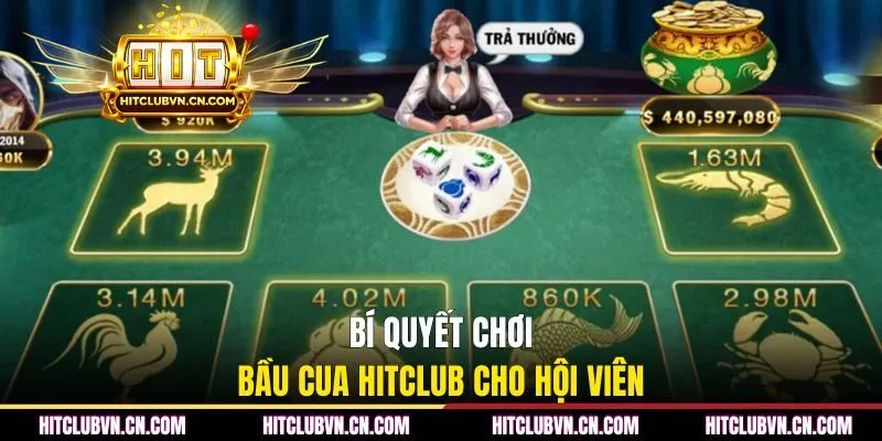 Bí quyết chơi bầu cua HITCLUB cho hội viên