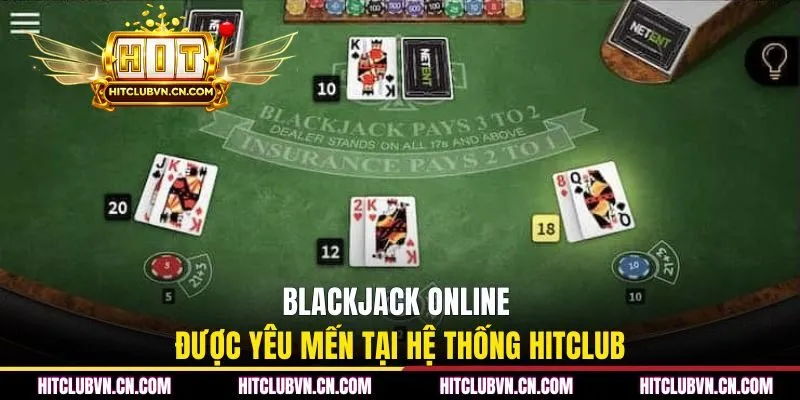Blackjack online được yêu mến tại hệ thống HITCLUB