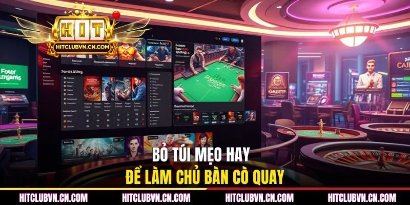 Bỏ túi mẹo hay để làm chủ bàn cò quay