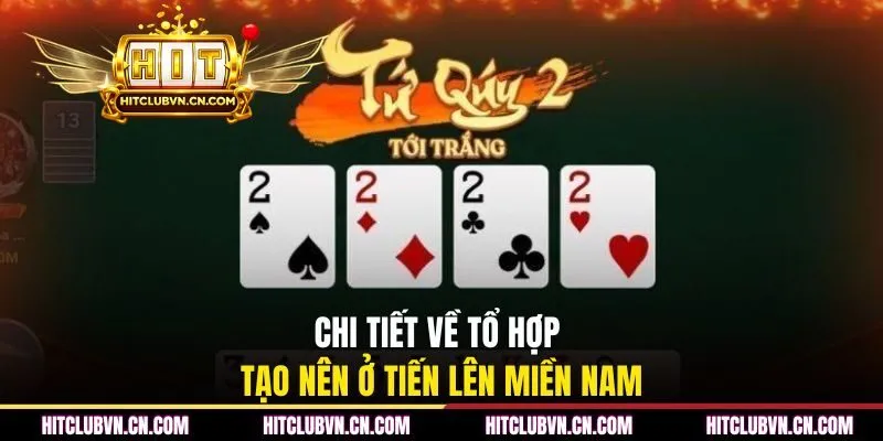 Chi tiết về tổ hợp tạo nên ở tiến lên miền nam