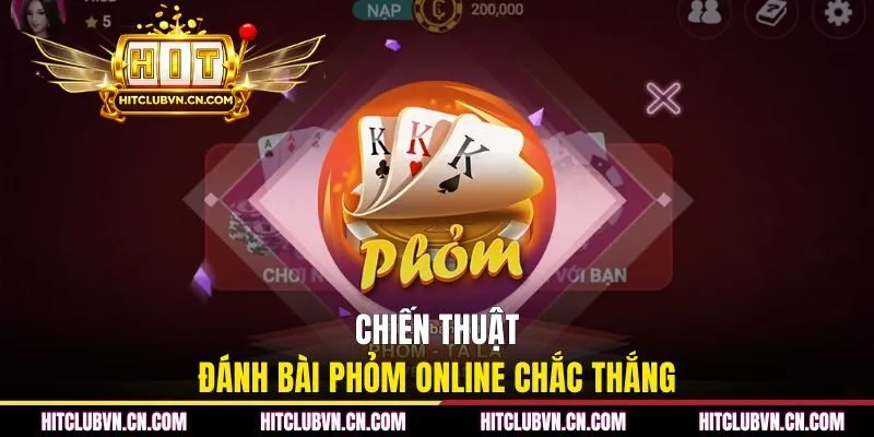 Chiến thuật đánh bài Phỏm online chắc thắng