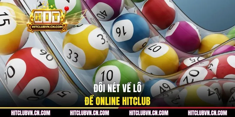 Đôi nét về lô đề online HITCLUB