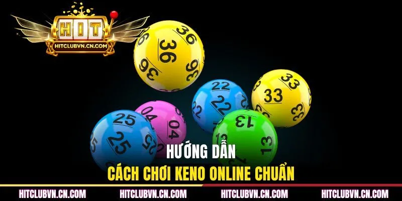 Hướng dẫn cách chơi Keno online chuẩn