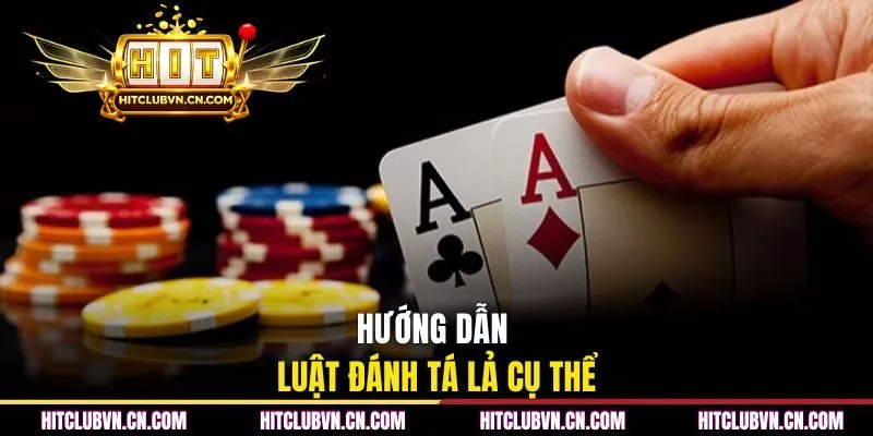 Hướng dẫn luật đánh tá lả cụ thể