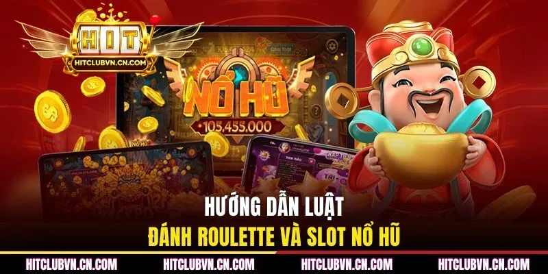Hướng dẫn luật đánh Roulette và slot nổ hũ