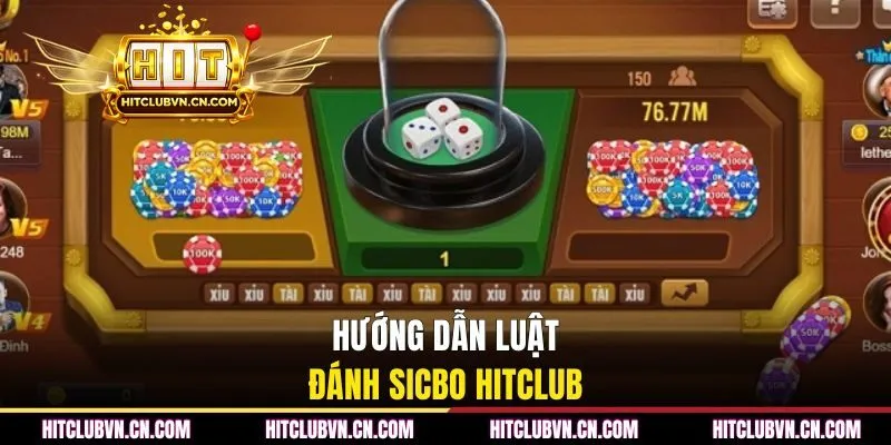 Hướng dẫn luật đánh Sicbo HITCLUB