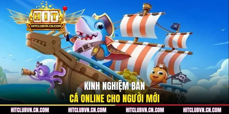 Kinh nghiệm bắn cá online cho người mới