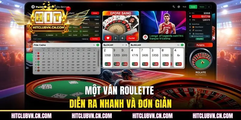 Một ván roulette diễn ra nhanh và đơn giản