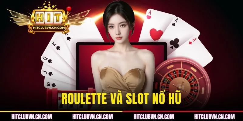 Roulette Và Slot Nổ Hũ - Hai Trải Nghiệm Giải Trí Khác Biệt