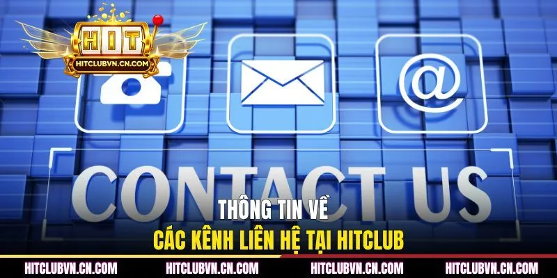 Thông tin về các kênh liên hệ tại HITCLUB