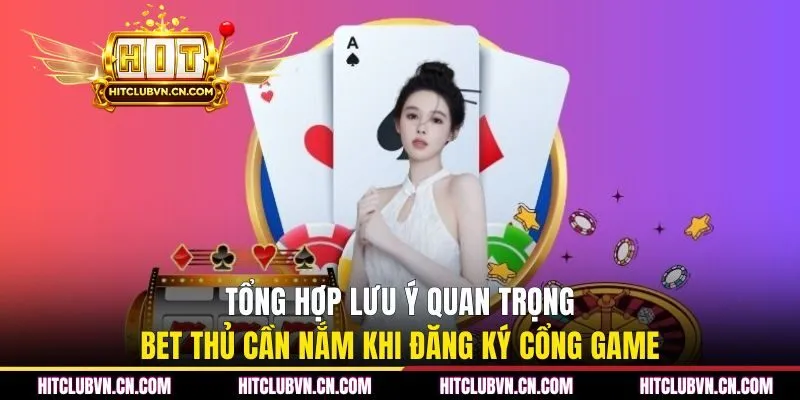Tổng hợp lưu ý quan trọng bet thủ cần nắm khi đăng ký cổng game