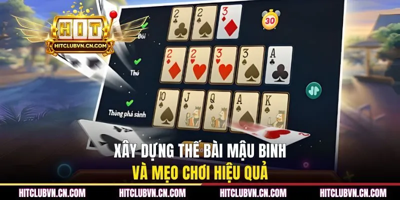 Xây dựng thế bài Mậu Binh và mẹo chơi hiệu quả